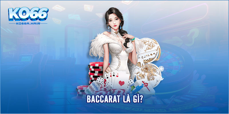 Baccarat là gì?