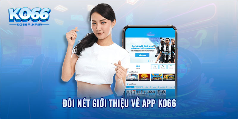 Đôi nét giới thiệu về app KO66