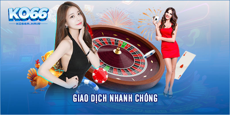 Giao dịch nhanh chóng