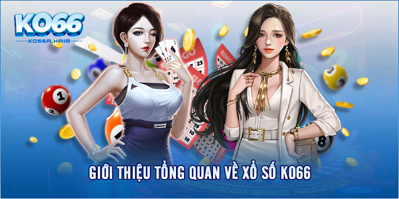 Giới thiệu tổng quan về xổ số KO66