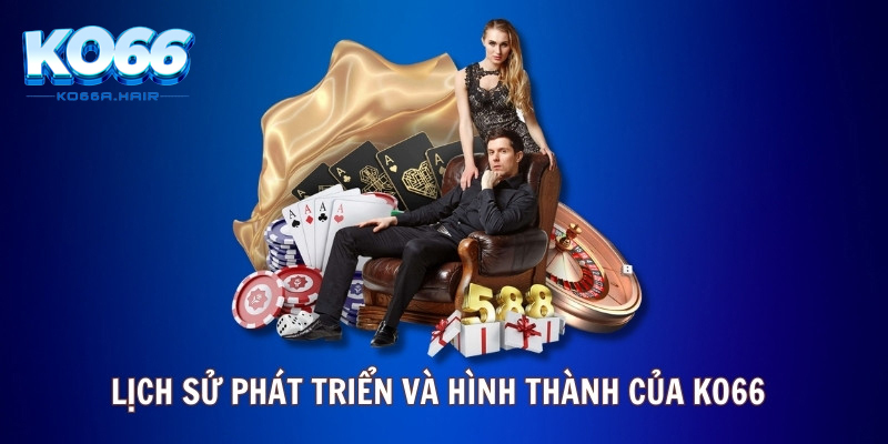 Lịch sử phát triển và hình thành của Ko66