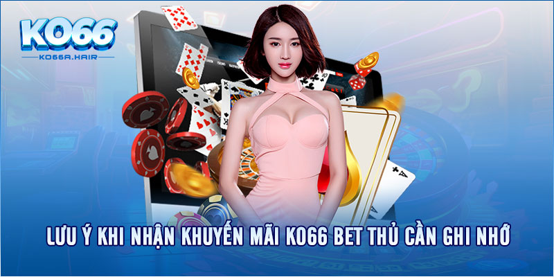 Lưu ý khi nhận khuyến mãi KO66 bet thủ cần ghi nhớ