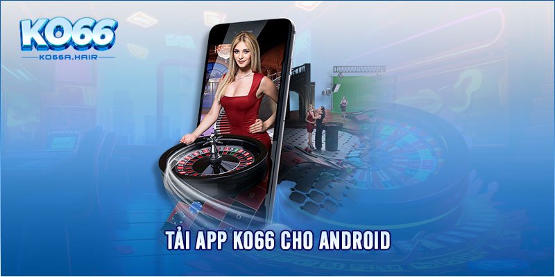 Tải app KO66 cho Android